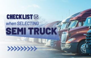 Checklist when selecting semi truck
