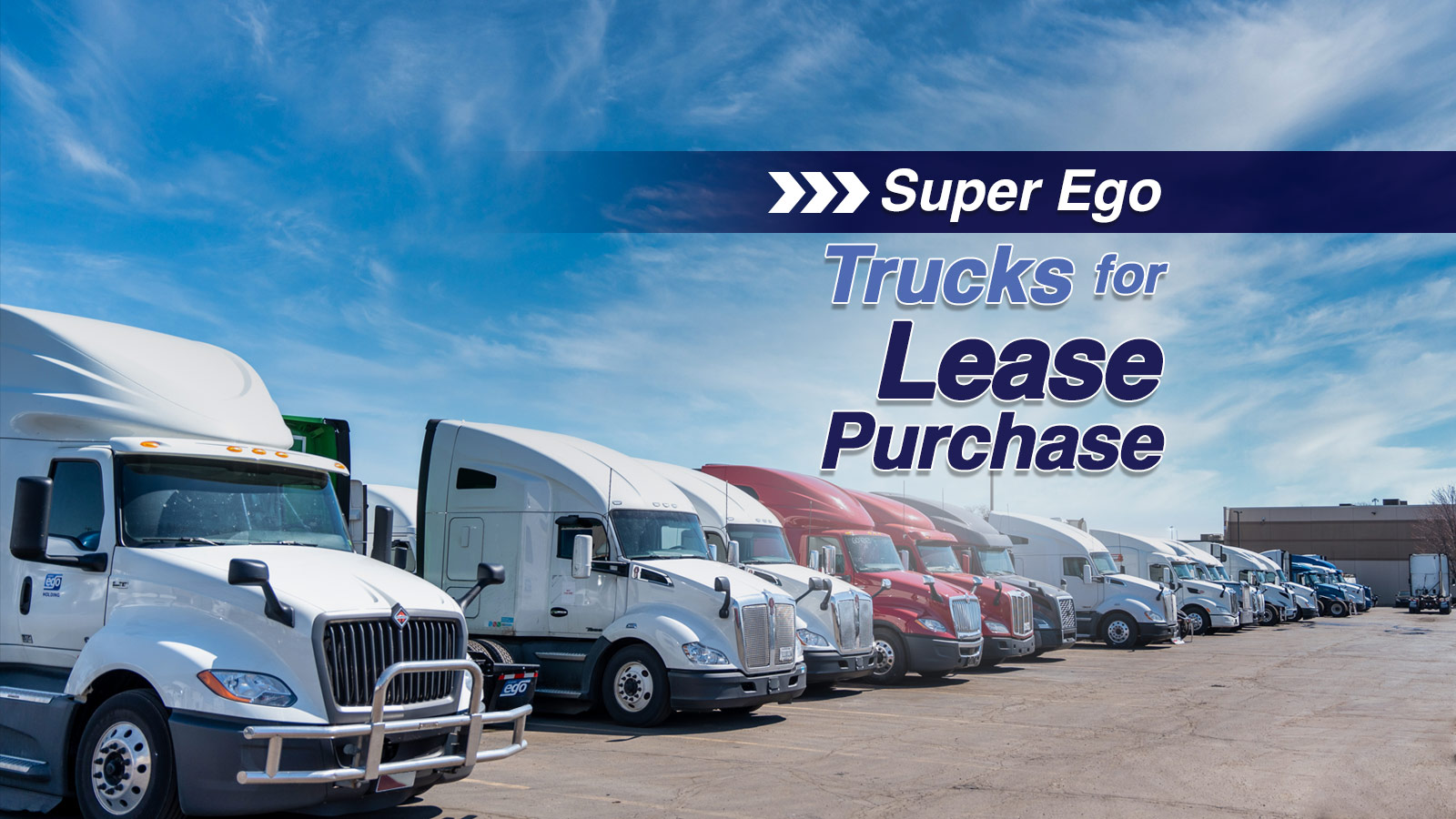 Super Ego Trucks for Lease Purchase