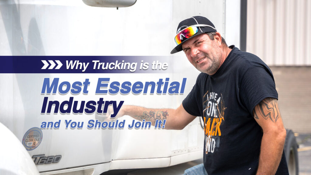 Why Trucking is the Most Essential Industry - and You Should Join It!